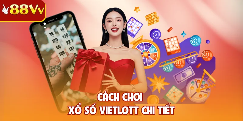 Cách chơi xổ số Vietlott chi tiết