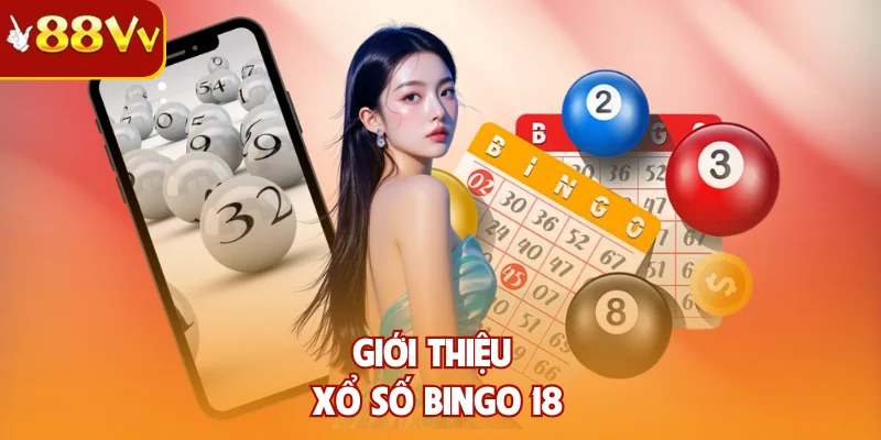 Giới thiệu Xổ Số Bingo 18