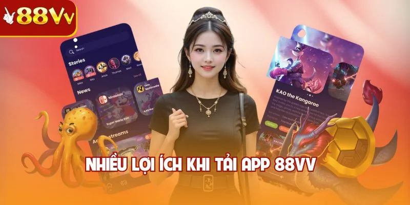 Nhiều lợi ích khi tải app 88VV