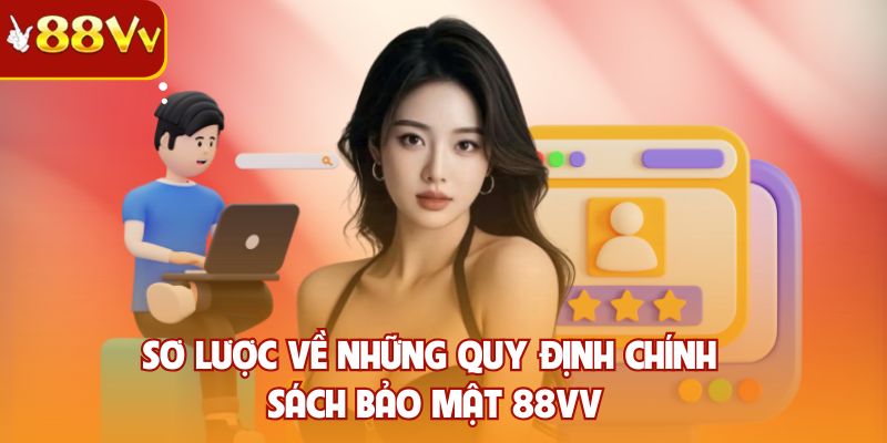 Sơ lược về những quy định chính sách bảo mật 88VV